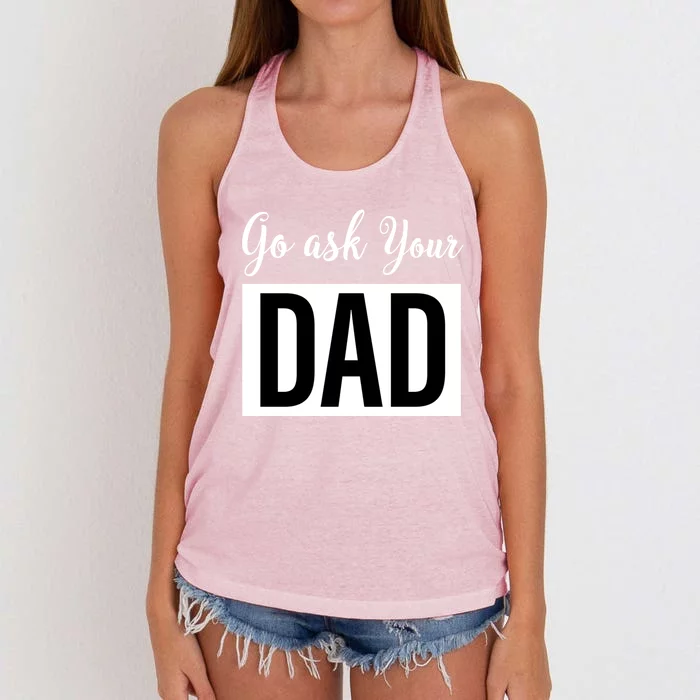 Go Ask Your Dad Mothers Day Mom Gift Funny Parenting Gift Women's Knotted Racerback Tank