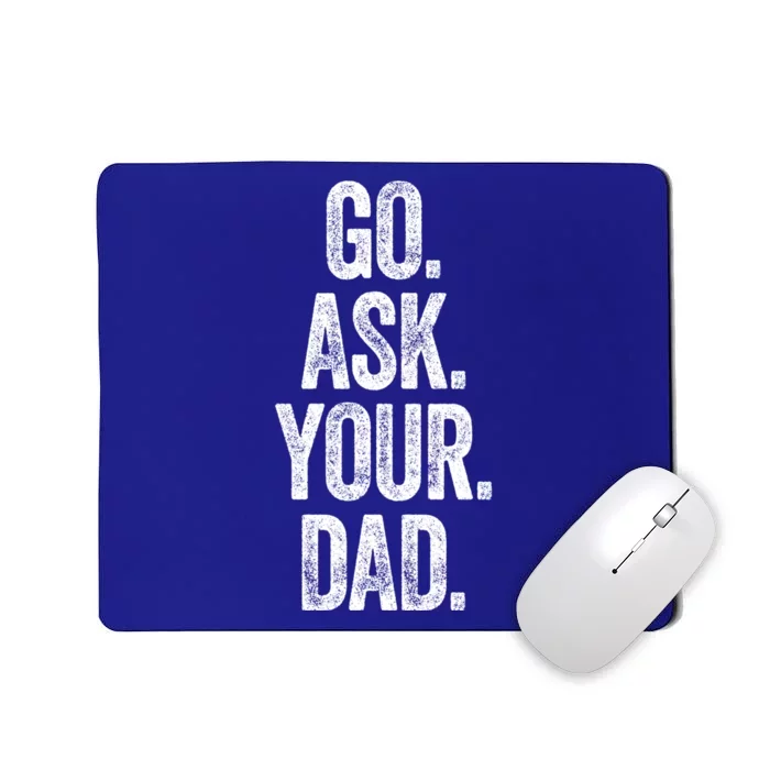 Go Ask Your Dad Tee Top Vintage Mom Funny Gift Summer Tank Cool Gift Mousepad