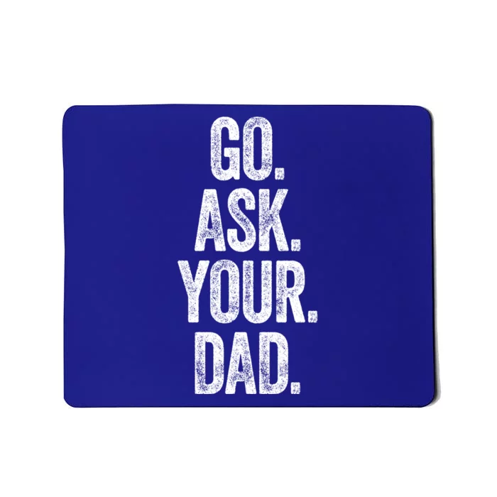 Go Ask Your Dad Tee Top Vintage Mom Funny Gift Summer Tank Cool Gift Mousepad