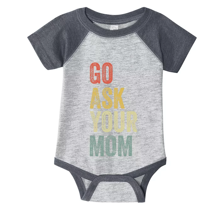 Go Ask Your Mom Husband Dad Infant Baby Jersey Bodysuit