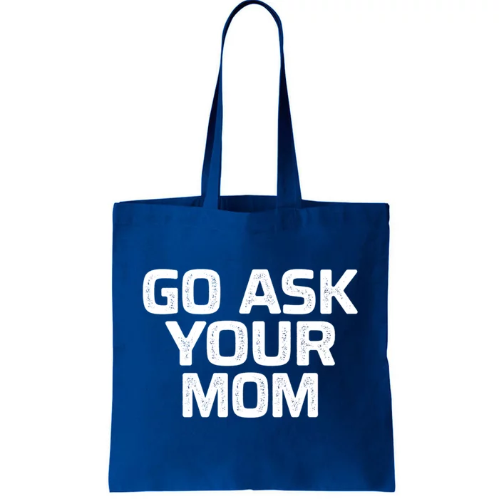 Go Ask Your Mom Vintage Style Great Gift Tote Bag