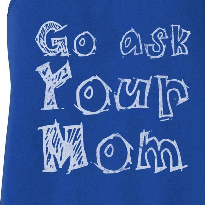 Go Ask Your Mom Dark Gift Women's Racerback Tank