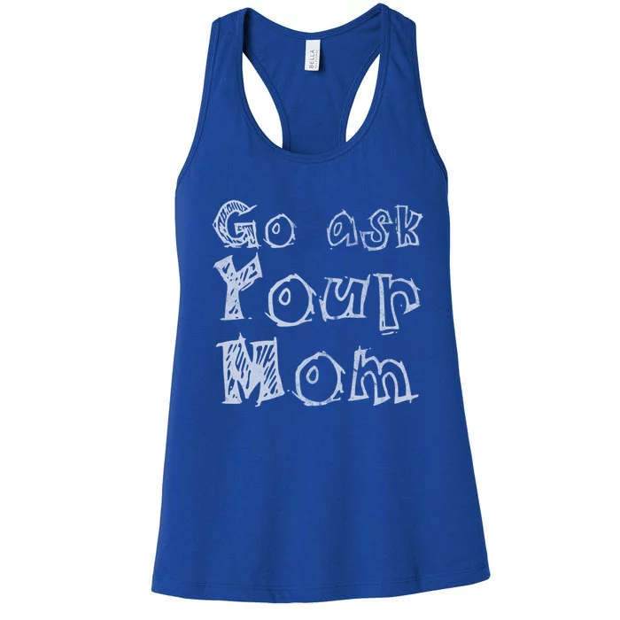 Go Ask Your Mom Dark Gift Women's Racerback Tank