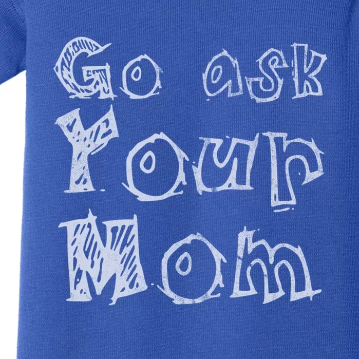 Go Ask Your Mom Dark Gift Baby Bodysuit