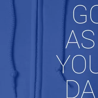 Go Ask Your Dad Funny Gift Full Zip Hoodie