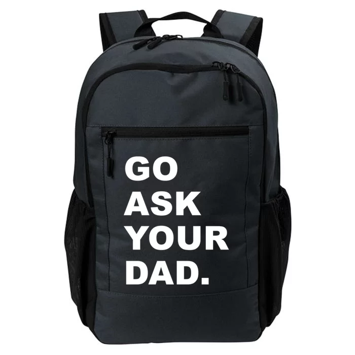 Go Ask Your Dad Funny Mom Gift Daily Commute Backpack