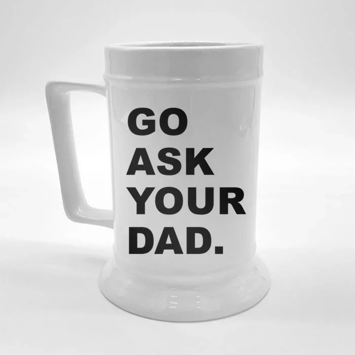 Go Ask Your Dad Funny Mom Gift Front & Back Beer Stein