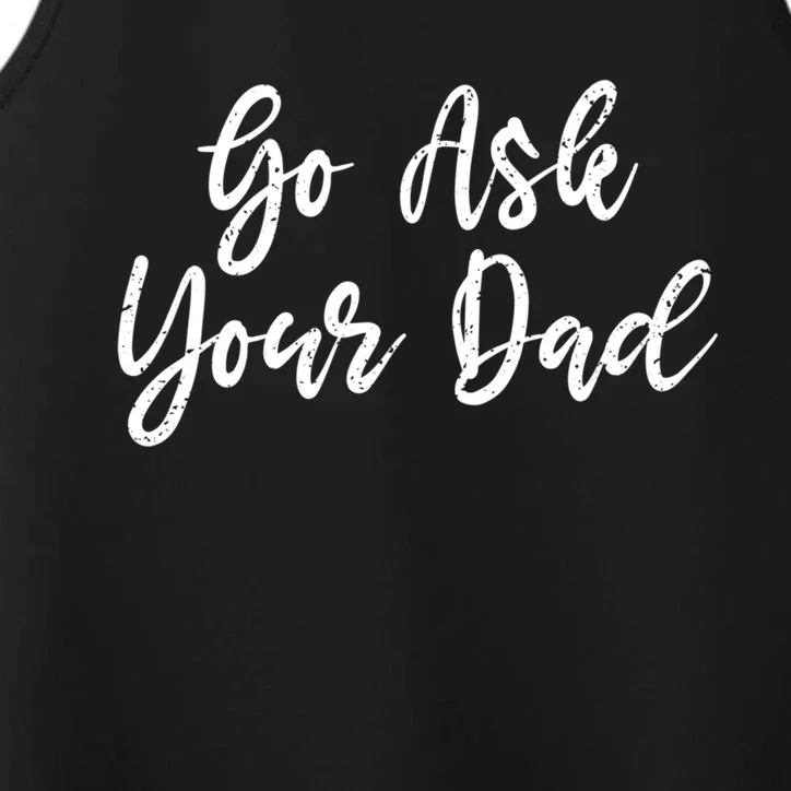 Go Ask Your Dad Mom Mothers Day Mommy Love Sarcastic Funny Gift Performance Tank