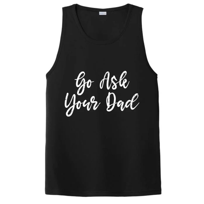 Go Ask Your Dad Mom Mothers Day Mommy Love Sarcastic Funny Gift Performance Tank