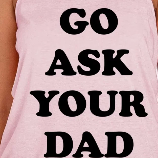 Go Ask Your Dad Top Funny Mom Quote Gift Cute Gift Women's Knotted Racerback Tank