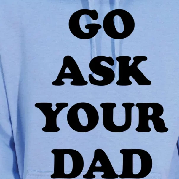 Go Ask Your Dad Top Funny Mom Quote Gift Cute Gift Unisex Surf Hoodie