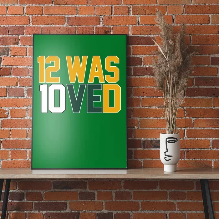 Green Bay 12 Was Loved Funny Packers Poster