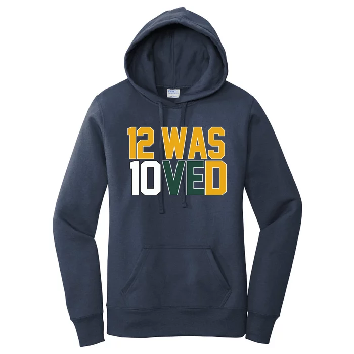 Green Bay 12 Was Loved Funny Packers Women's Pullover Hoodie