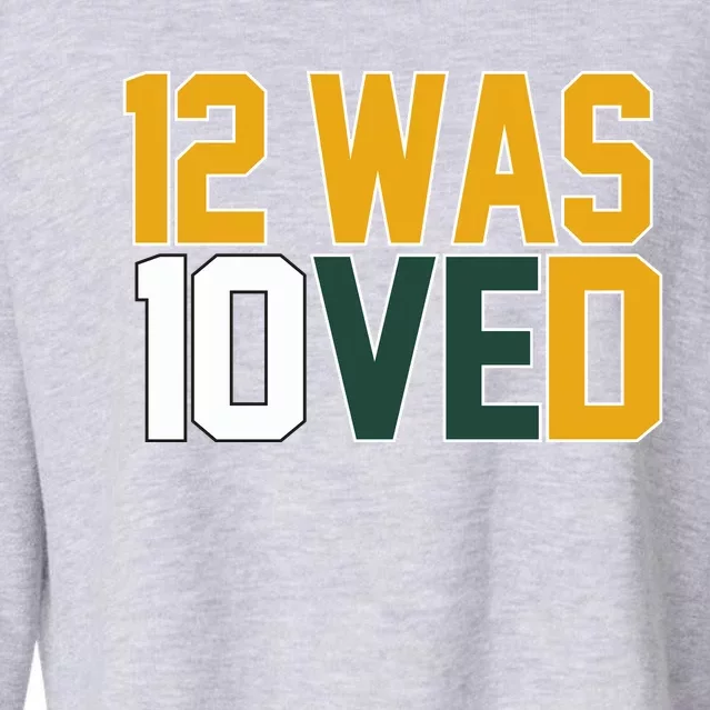 Green Bay 12 Was Loved Funny Packers Cropped Pullover Crew