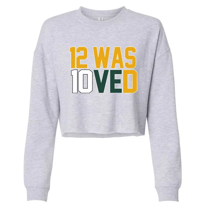 Green Bay 12 Was Loved Funny Packers Cropped Pullover Crew