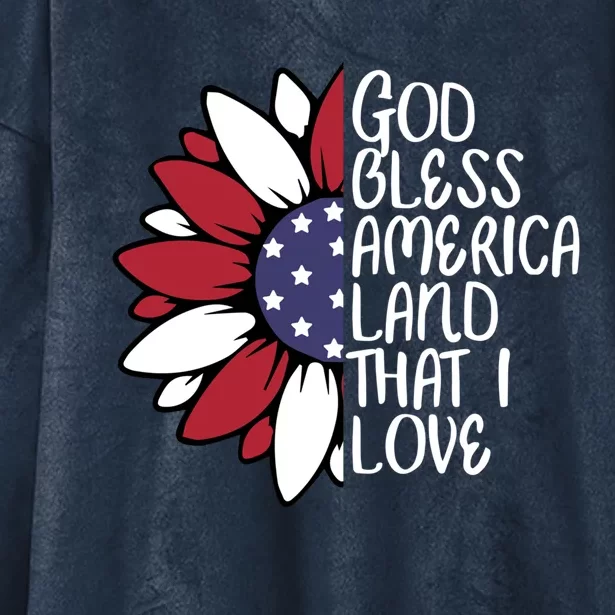 God Bless America Land That I Love Sunflower God Bless Usa Gift Hooded Wearable Blanket