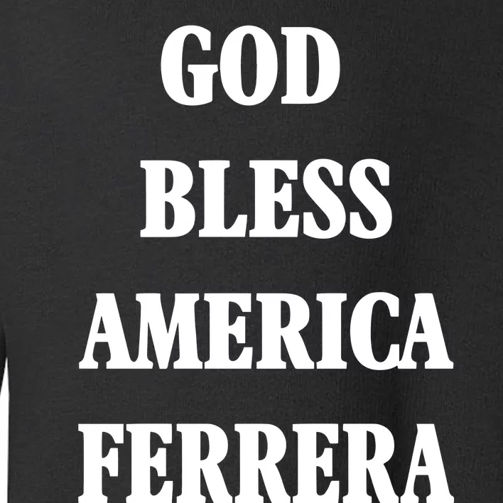 God Bless America Ferrera Toddler Sweatshirt