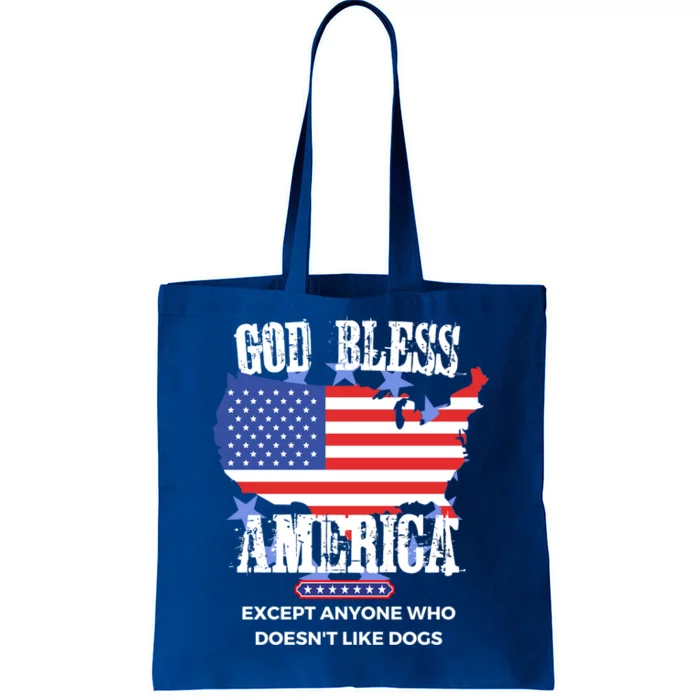 God Bless America Except Anyone Who Doesnt Like Dogs Gift Tote Bag