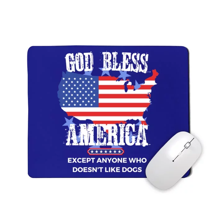 God Bless America Except Anyone Who Doesnt Like Dogs Gift Mousepad