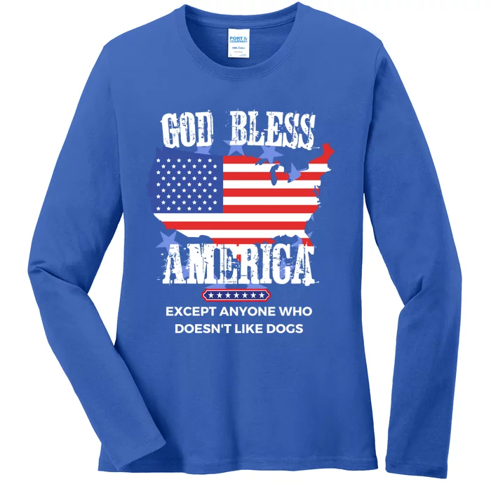 God Bless America Except Anyone Who Doesnt Like Dogs Gift Ladies Long Sleeve Shirt