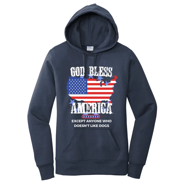 God Bless America Except Anyone Who Doesnt Like Dogs Gift Women's Pullover Hoodie