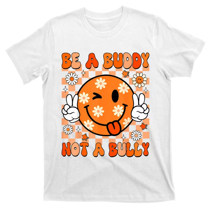 Groovy Be A Buddy Not A Bully Unity Day Anti Bullying T-Shirt