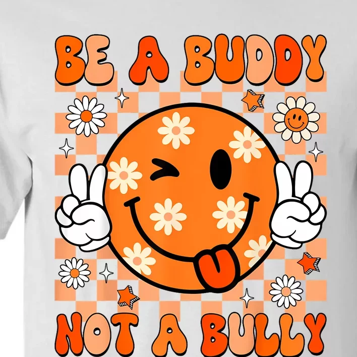 Groovy Be A Buddy Not A Bully Unity Day Anti Bullying Tall T-Shirt