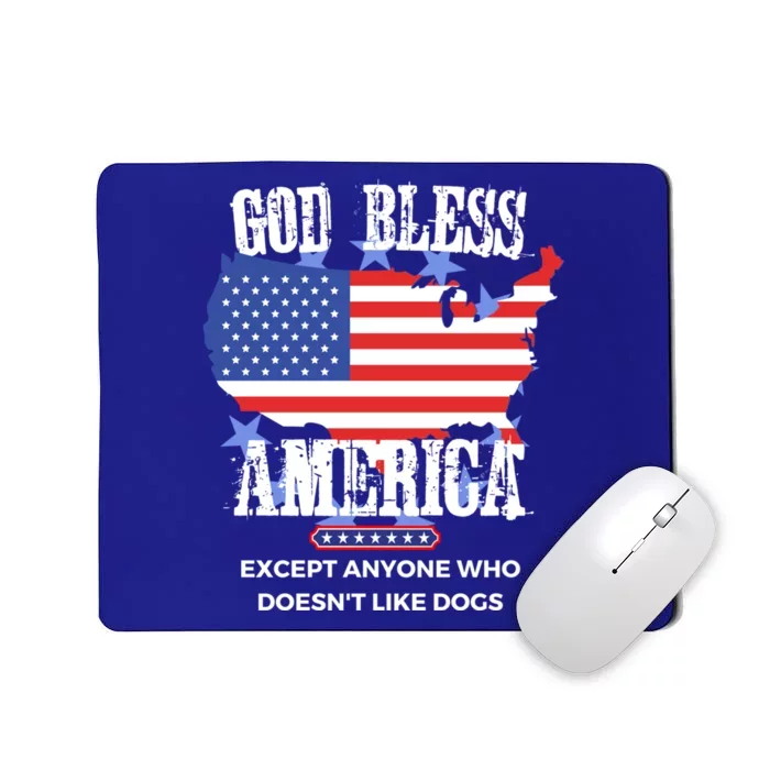 God Bless America Except Anyone Who Doesnt Like Dogs Gift Mousepad