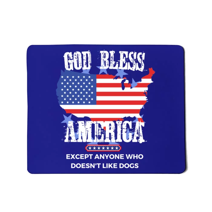 God Bless America Except Anyone Who Doesnt Like Dogs Gift Mousepad