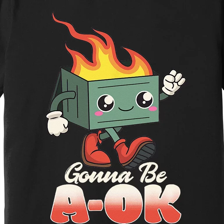 Gonna Be A OK Retro Toon Existential Dread Premium T-Shirt