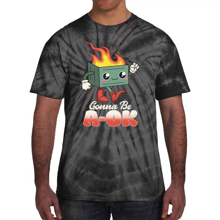 Gonna Be A OK Retro Toon Existential Dread Tie-Dye T-Shirt