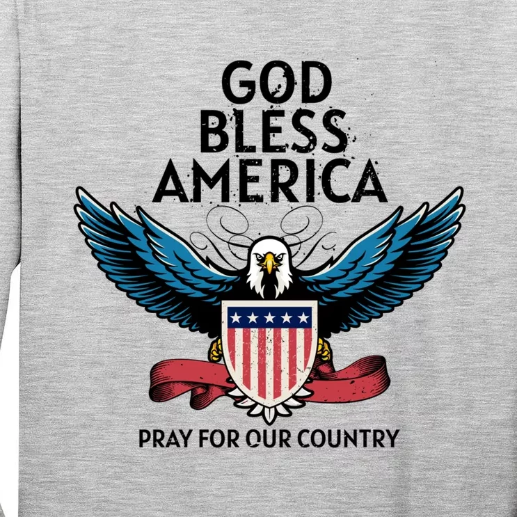 God Bless America Pray For Our Country American Pride Gift Tall Long Sleeve T-Shirt