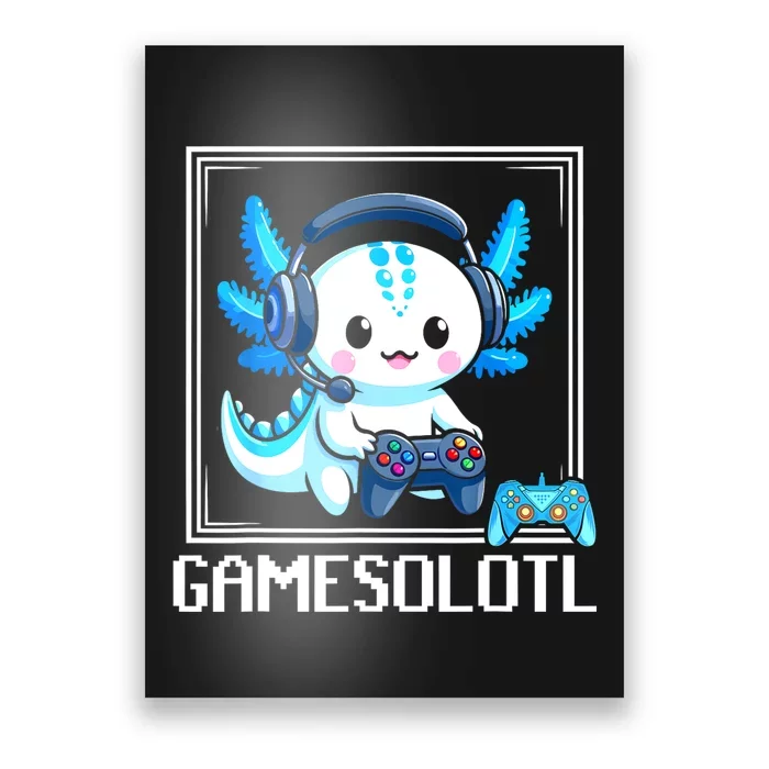 Gamesolotl Blue Axolotl Gaming Video Games Anime Games Poster