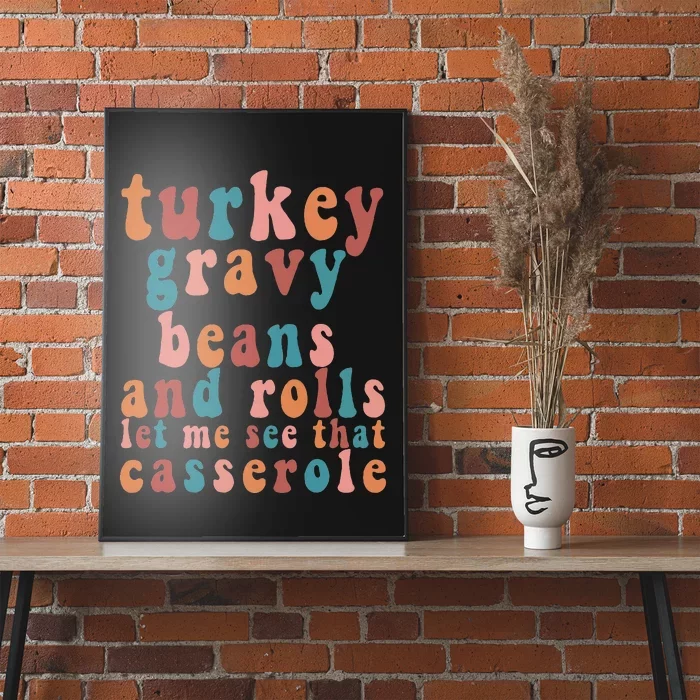 Gravy Beans And Rolls Let Me Cute Turkey Thanksgiving Funny Poster