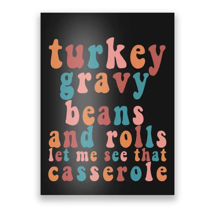 Gravy Beans And Rolls Let Me Cute Turkey Thanksgiving Funny Poster