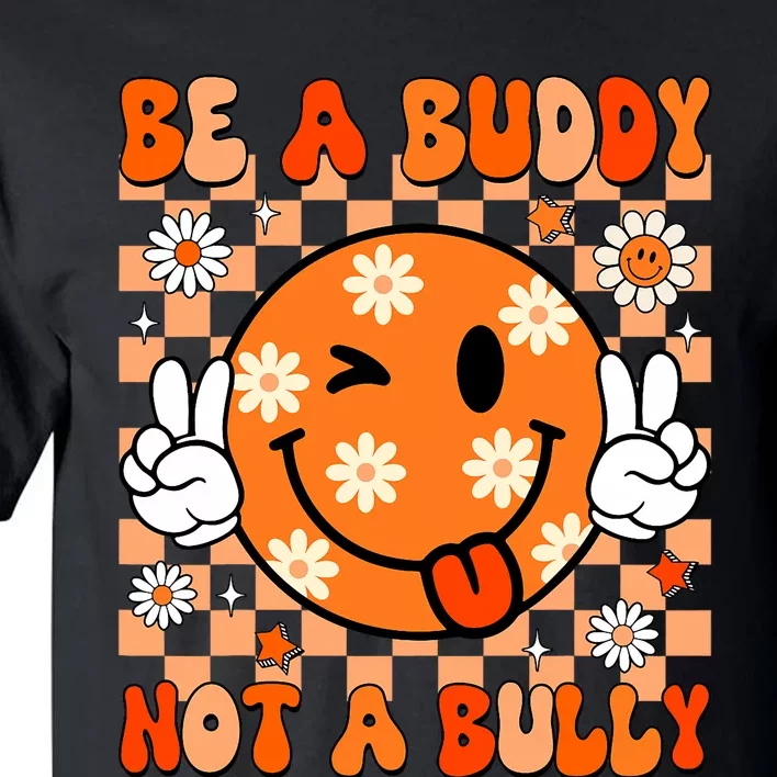 Groovy Be A Buddy Not A Bully Unity Day Anti Bullying Tall T-Shirt