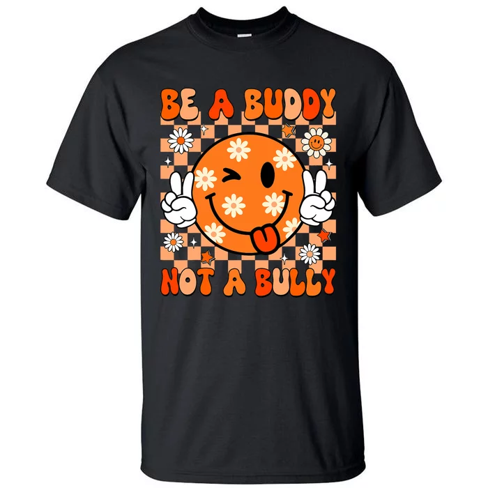 Groovy Be A Buddy Not A Bully Unity Day Anti Bullying Tall T-Shirt