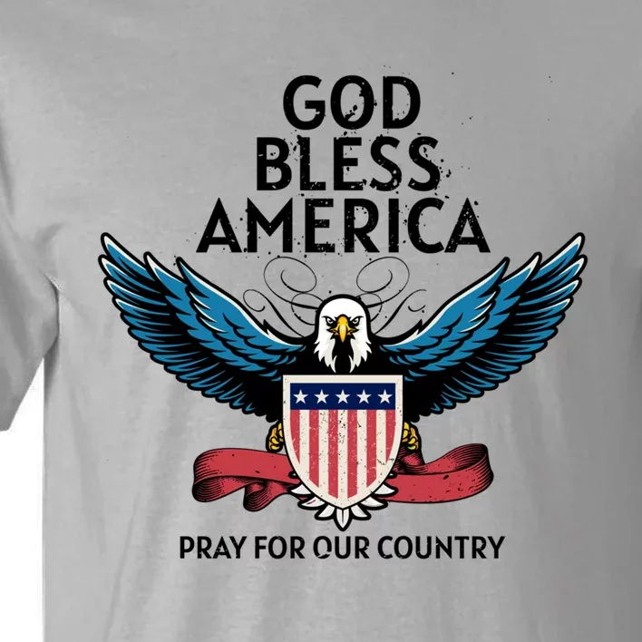 God Bless America Pray For Our Country American Pride Great Gift Tall T-Shirt