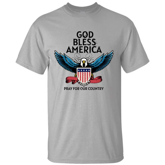 God Bless America Pray For Our Country American Pride Great Gift Tall T-Shirt