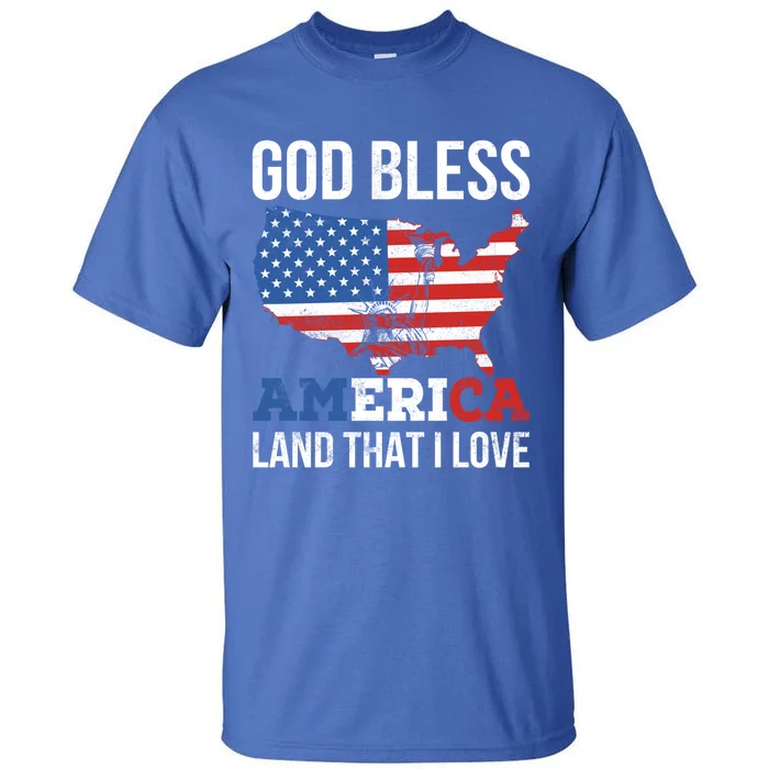 God Bless America Land That I Love Usa 4th Of July Funny Gift Tall T-Shirt