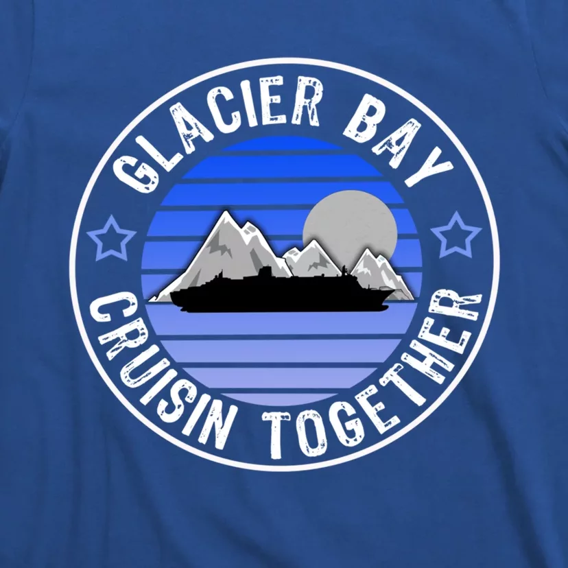 Glacier Bay Alaska Cruisin Together Family Or Group Ship Gift T-Shirt