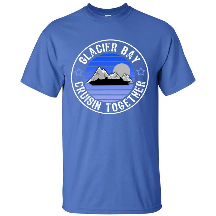 Glacier Bay Alaska Cruisin Together Family Or Group Ship Gift Tall T-Shirt