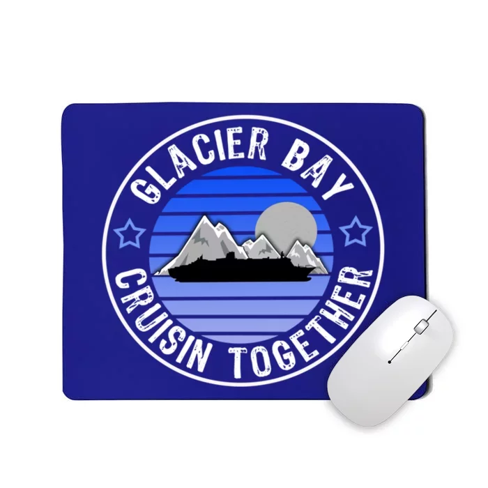 Glacier Bay Alaska Cruisin Together Family Or Group Ship Gift Mousepad