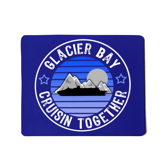 Glacier Bay Alaska Cruisin Together Family Or Group Ship Gift Mousepad