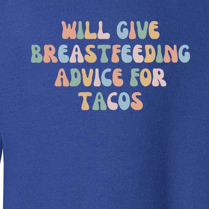 Give Breastfeeding Advice For Tacos Groovy Awareness Mom Mam Toddler Sweatshirt