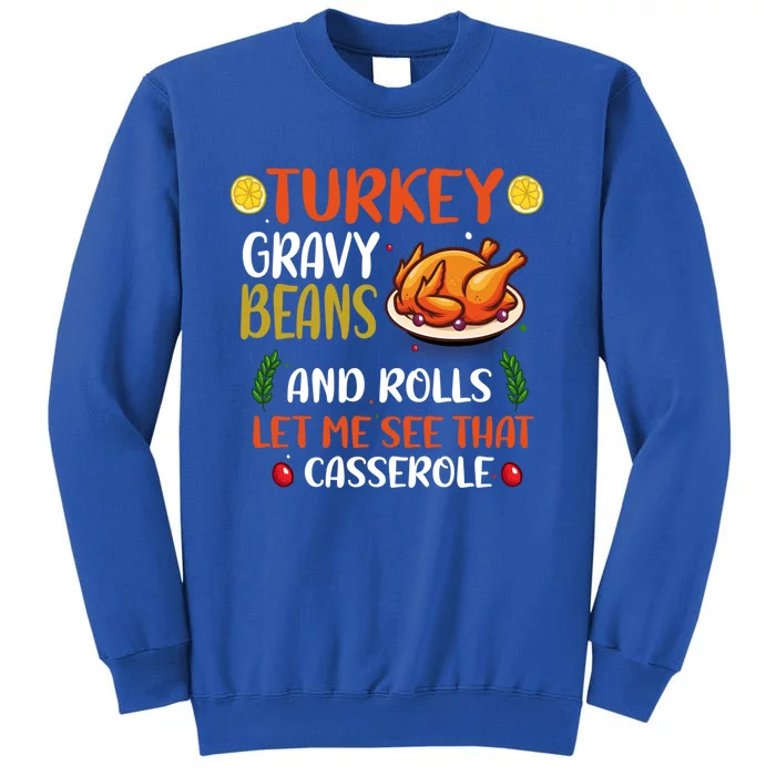 Gravy Beans And Rolls Let Me Cute Turkey Thanksgiving Funny Gift Tall Sweatshirt