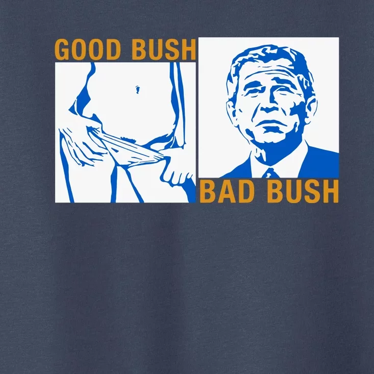 Good Bush Bad Bush Toddler T-Shirt