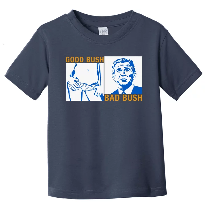 Good Bush Bad Bush Toddler T-Shirt