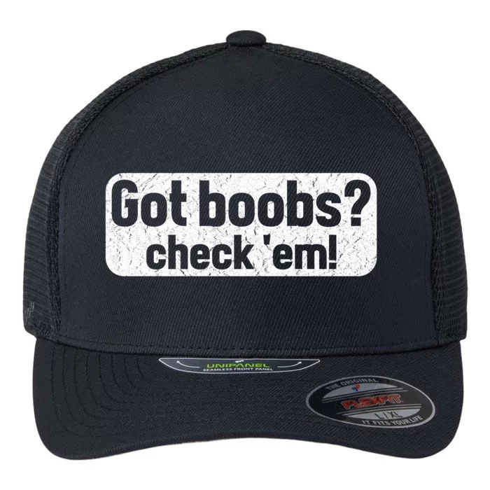 Got Boobs? Breast Cancer Awareness Vintage Great Gift Flexfit Unipanel Trucker Cap