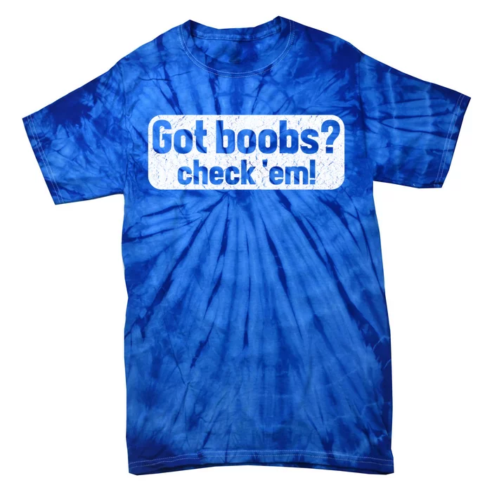 Got Boobs? Breast Cancer Awareness Vintage Great Gift Tie-Dye T-Shirt